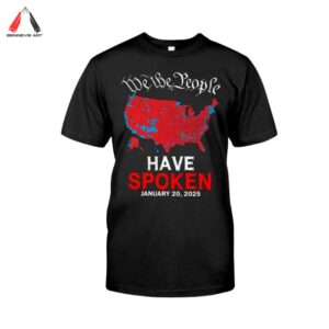 We the People Have Spoken Shirt